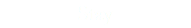 Stay